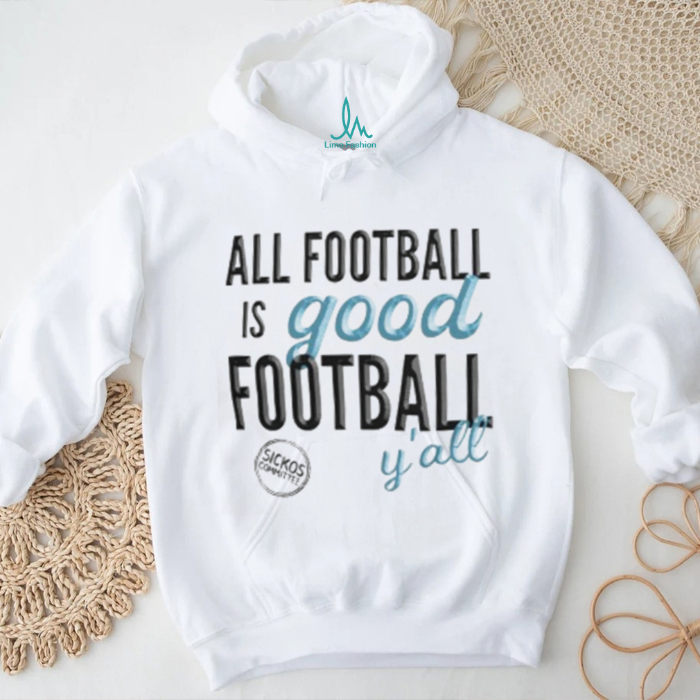 All Football is Good Football, Y'all BEVELED Gildan Shirt All Football is Good Football, Y'all BEVELED Gildan Shirt