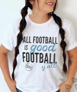 All Football is Good Football, Y'all BEVELED Gildan Shirt