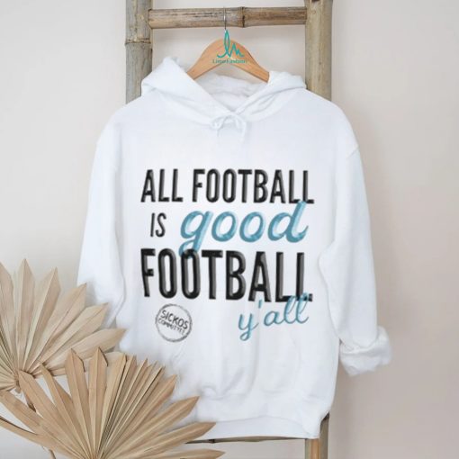 All Football is Good Football, Y’all BEVELED   Gildan Shirt