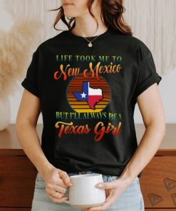 Always Be A Texas Girl Took To New Mexico Classic T Shirt