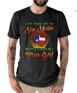 Always Be A Texas Girl Took To New Mexico Classic T Shirt