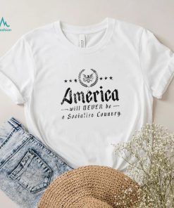 America Will Never Be A Socialist Country Shirt