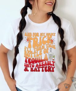 And For My Next Trick I_ll Turn This Bottle t shirt