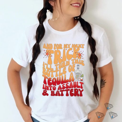 And For My Next Trick I_ll Turn This Bottle t shirt