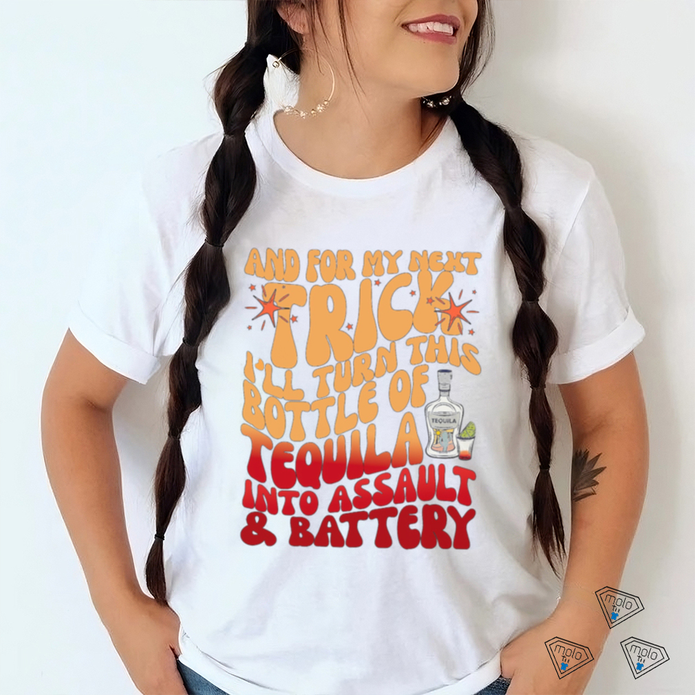 And For My Next Trick I_ll Turn This Bottle t shirt And For My Next Trick I_ll Turn This Bottle t shirt
