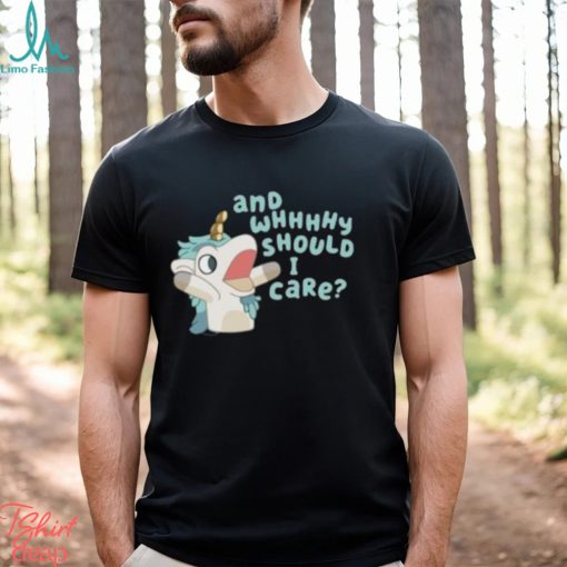 And Why Should I Care Bluey Shirt Bluey Unicorse Shirt Kids Bluey Toddler Shirt Adult Bluey Shirts For Adults Funny Bluey Shirts