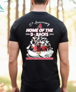 Arizona Diamondbacks 25th Anniversary Home Of The D Backs 1998 2023 Memories Shirt