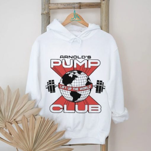 Arnold’s Pump Club Lift Up The World Shirt