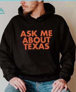 Ask Me About Texas shirt