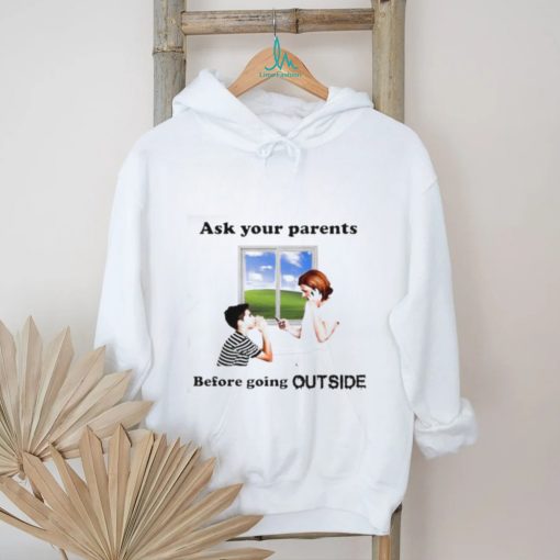 Ask Your Parents Before Going Offline Shirt