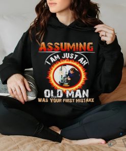 Assuming I am just an old man was your first mistake shirt