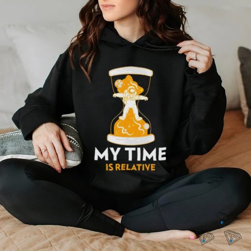 Astronaut in hourglass my time is relative shirt