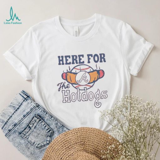 Atlanta Braves Here For The Hotdogs Shirt