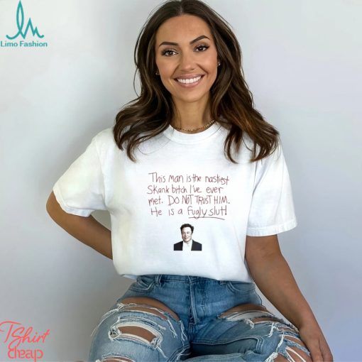 Awesome elon Musk this man is the nastiest skank bitch shirt