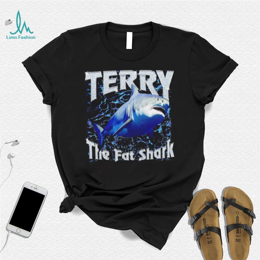Awesome terry the fat shark shirt Awesome terry the fat shark shirt