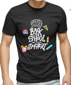 Back To School And Super Smart Shirt