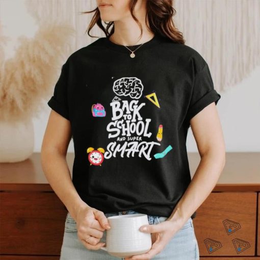 Back To School And Super Smart Shirt