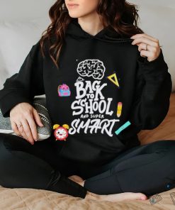 Back To School And Super Smart Shirt