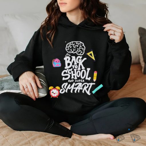 Back To School And Super Smart Shirt