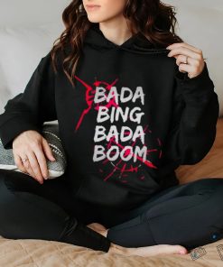 Bada Bing Bada Boom Shirt