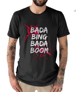 Bada Bing Bada Boom Shirt