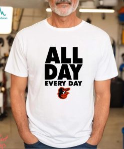 Baltimore Orioles All Day Every Day Shirt