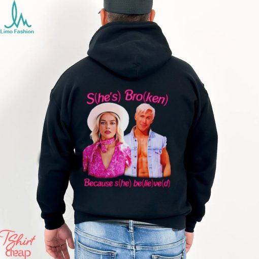 Barbie She’s broken because she belived 2023 shirt