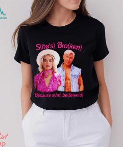 Barbie She’s broken because she belived 2023 shirt