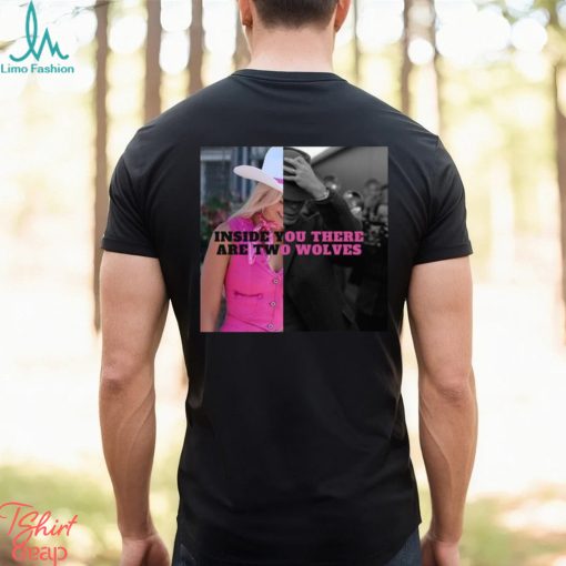 Barbie and Oppenheimer Inside You There are Two Wolves shirt