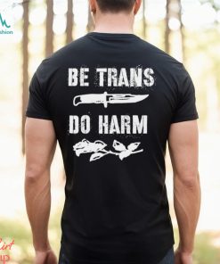 Be Trans do harm knife and Rose shirt