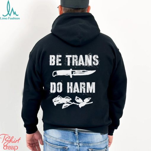 Be Trans do harm knife and Rose shirt
