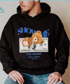 Bear Teddy Dolar Show Me The Money Self Made Club shirt