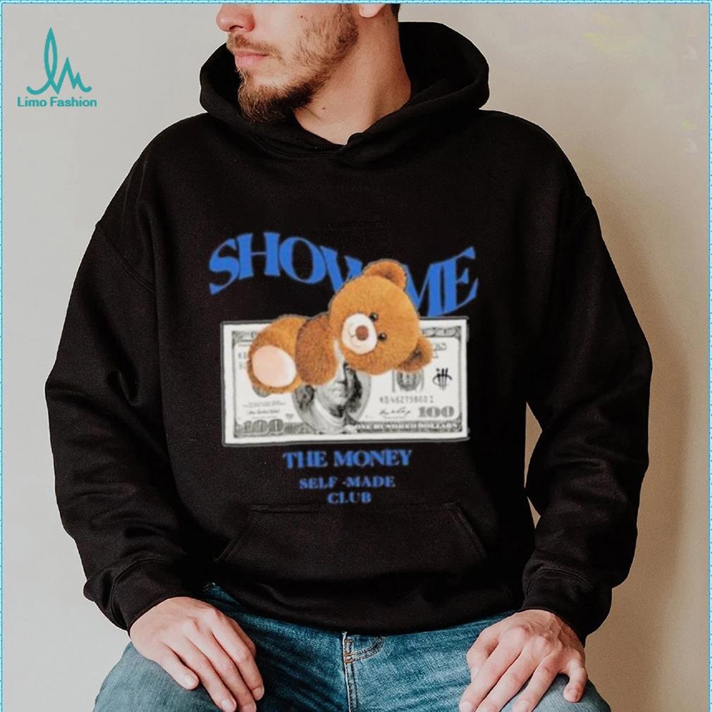 Bear Teddy Dolar Show Me The Money Self Made Club shirt Bear Teddy Dolar Show Me The Money Self Made Club shirt