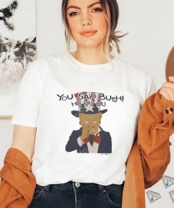 Beavis and butthead you said bush hu hu hu shirt