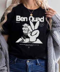 Ben Quad 2023 I’m Scared That’s All There Is shirt