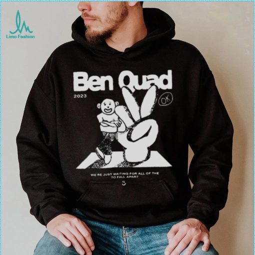 Ben Quad 2023 I’m Scared That’s All There Is shirt