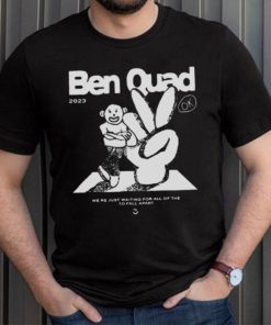 Ben Quad 2023 I’m Scared That’s All There Is shirt