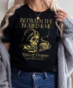 Between The Buried And Me Voice Of Trespass shirt