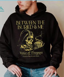 Between The Buried And Me Voice Of Trespass shirt