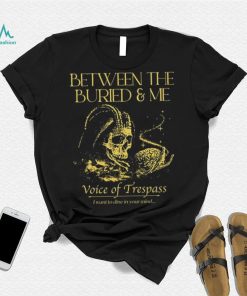 Between The Buried And Me Voice Of Trespass shirt