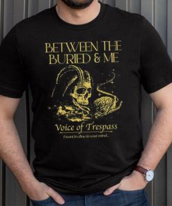 Between The Buried And Me Voice Of Trespass shirt