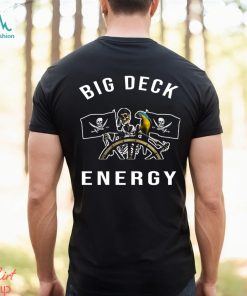 Big Deck Energy Pirates T Shirt