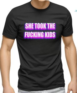 Billo She Took The Fucking Kids Shirt, hoodie, sweater, long sleeve and tank top Billo She Took The Fucking Kids Shirt