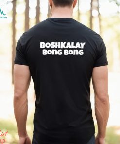 Boshkalay bong bong shirt