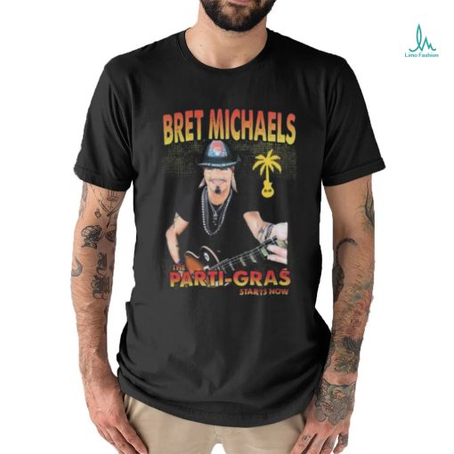 Bret Michaels The Parti Gras 2023 Starts Now Shirt