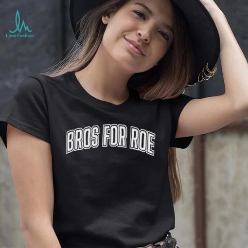 Bros For Roe Merch Shirt