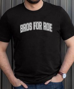 Bros For Roe Merch Shirt