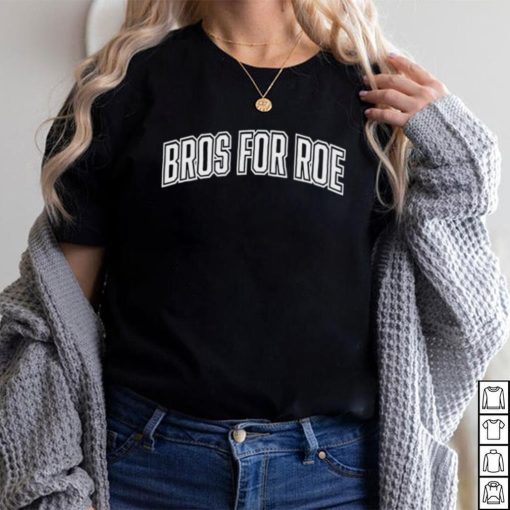 Bros For Roe Merch Shirt