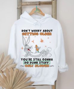 Bug Bunny Don’t Worry About Getting Older Shirt