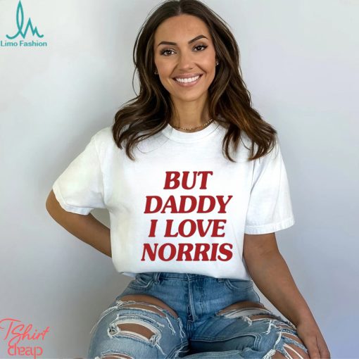 But daddy I love norris 2023 shirt